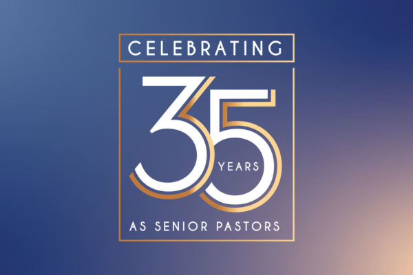 Sunday –  Celebrating 35 Years as Senior Pastors