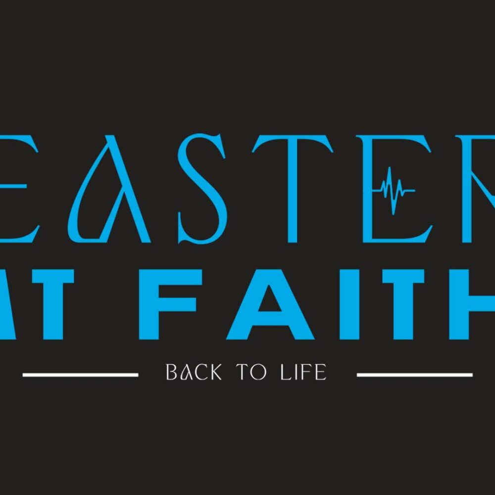 Easter at Faith – Back To Life