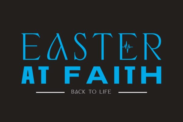 Easter at Faith – Back To Life