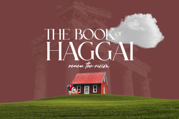 The Book of Haggai Pt. 1
