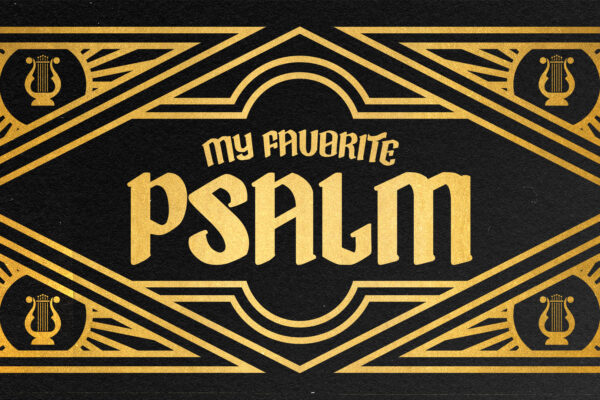 My Favorite Psalm Week 3