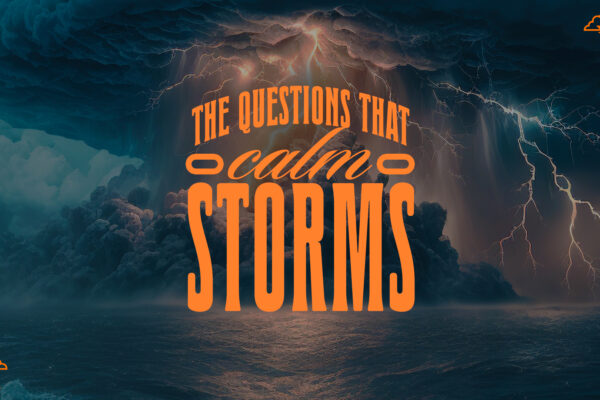 The Questions That Calm Storms