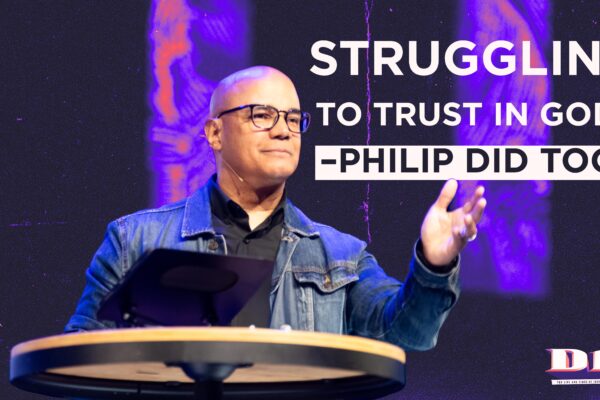Struggling to Trust in God? Phillip Did too!
