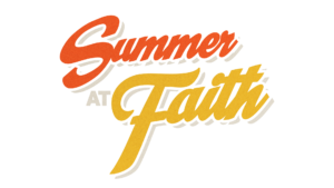 Summer at Faith