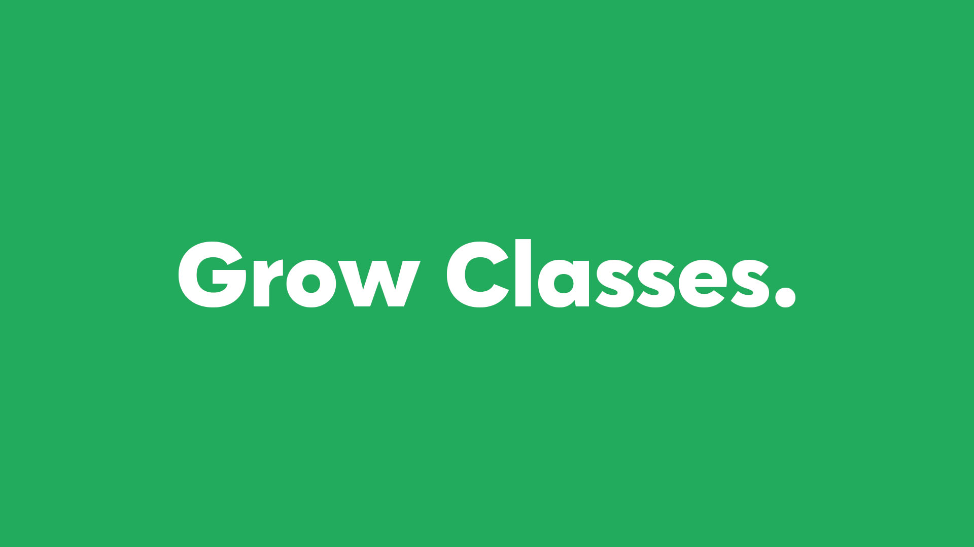 Grow ClassesWide