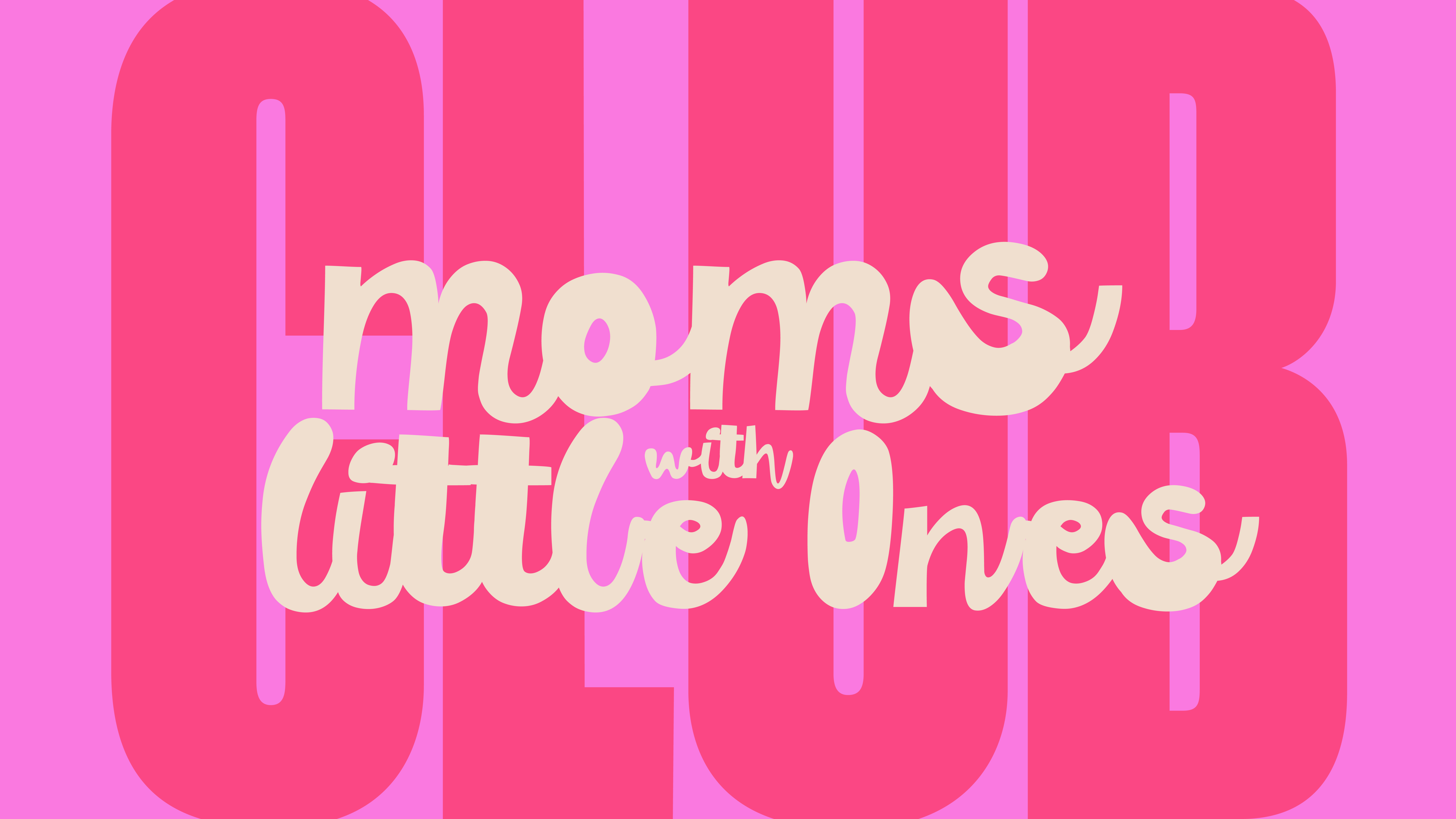 Moms with Little Ones Club