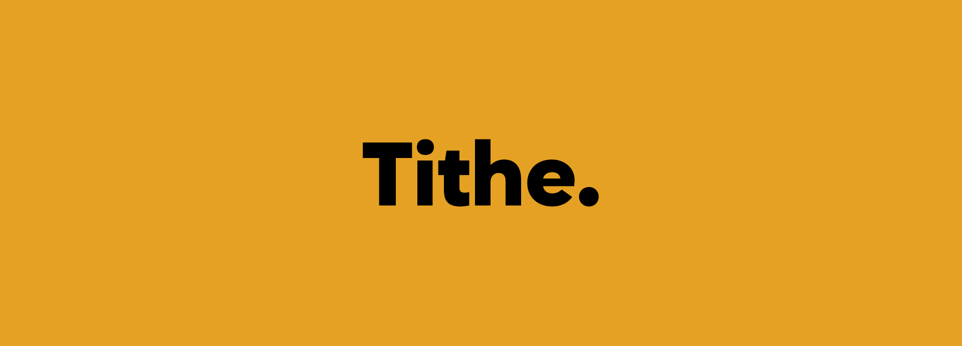 Tithe Tithe.